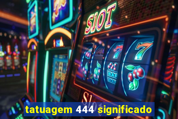 tatuagem 444 significado